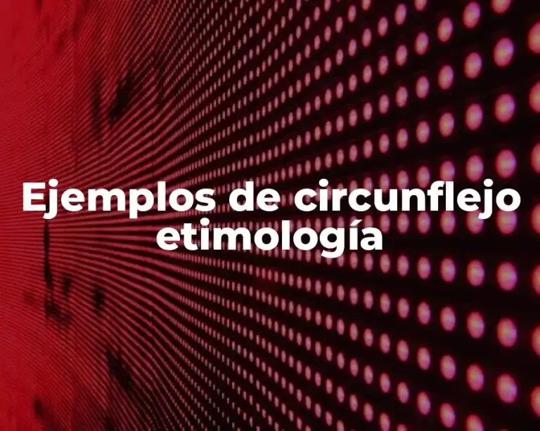Ejemplos de circunflejo etimología