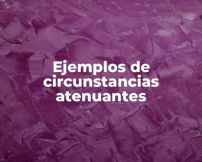 Ejemplos de circunstancias atenuantes