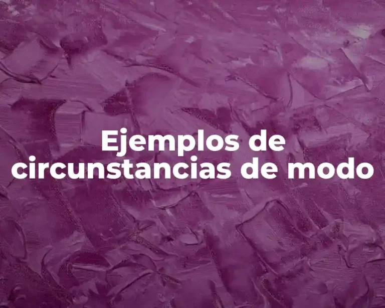 Ejemplos de circunstancias de modo