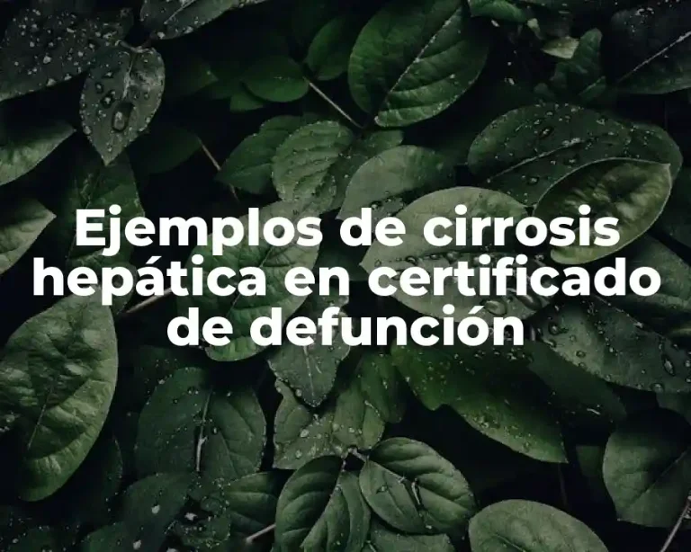 Ejemplos de cirrosis hepática en certificado de defunción