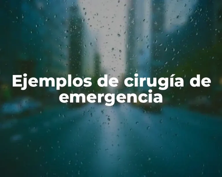 Ejemplos de cirugía de emergencia