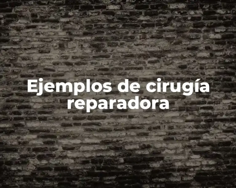 Ejemplos de cirugía reparadora