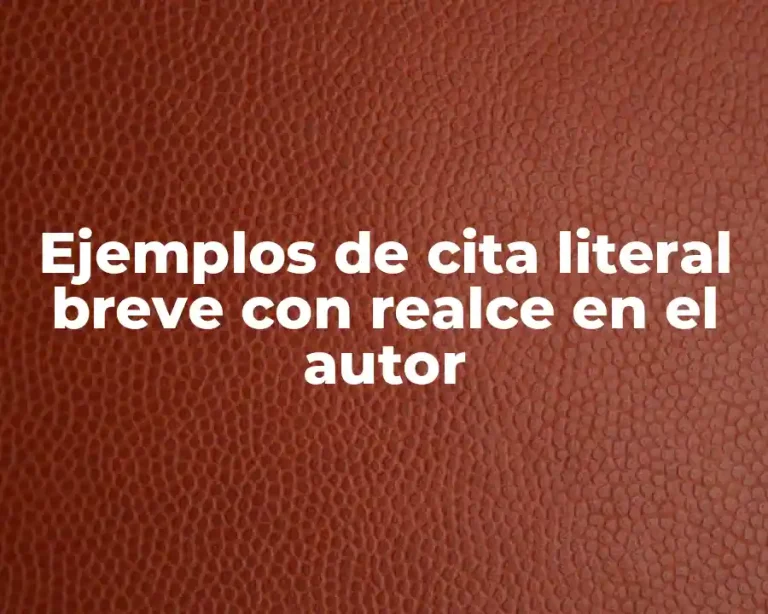 Ejemplos de cita literal breve con realce en el autor