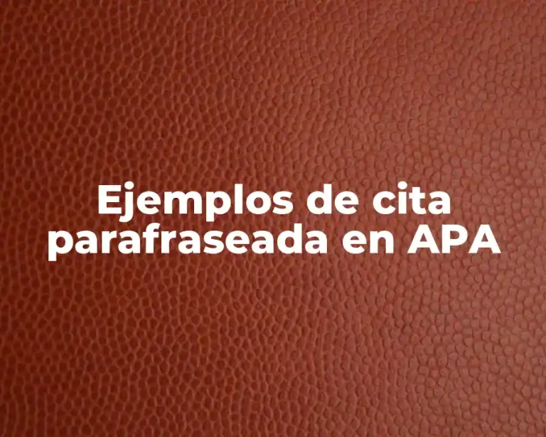 Ejemplos de cita parafraseada en APA
