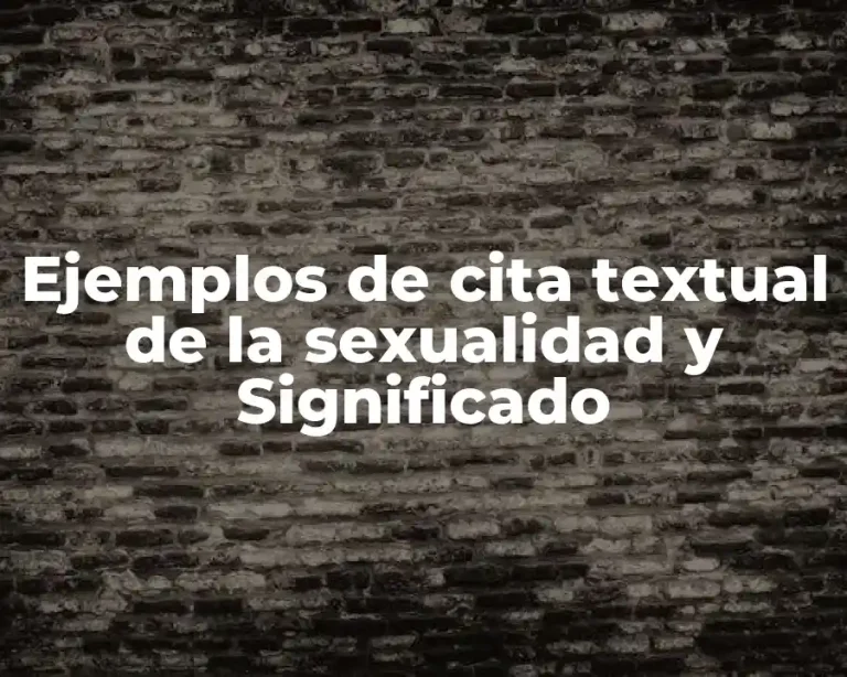Ejemplos de cita textual de la sexualidad y Significado