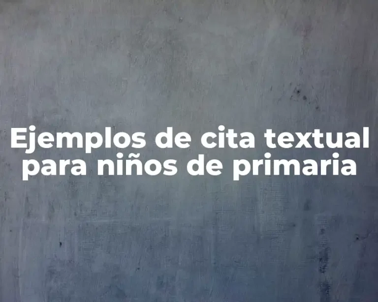 Ejemplos de cita textual para niños de primaria