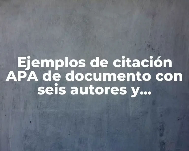 Ejemplos de citación APA de documento con seis autores y Significado