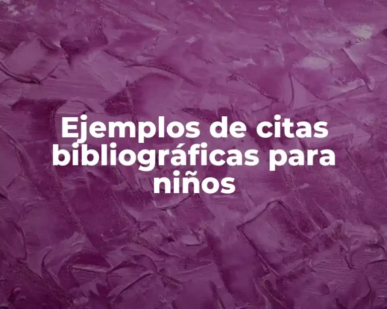 Ejemplos de citas bibliográficas para niños