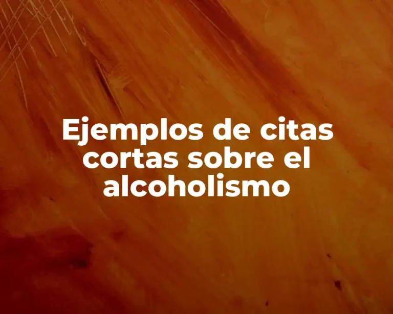 Ejemplos de citas cortas sobre el alcoholismo