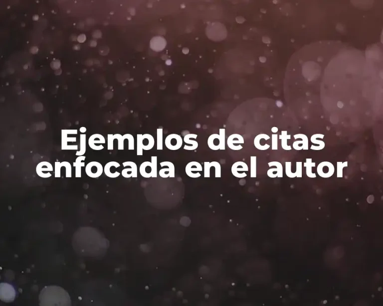 Ejemplos de citas enfocada en el autor