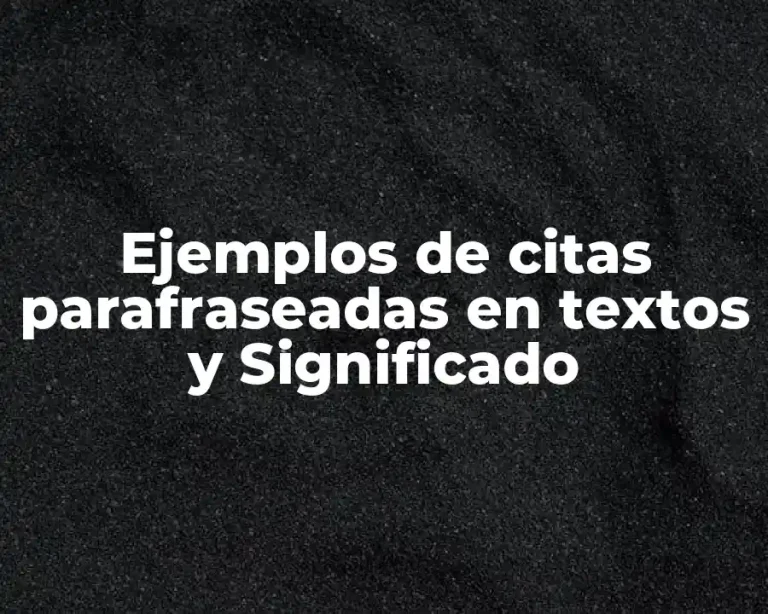 Ejemplos de citas parafraseadas en textos y Significado