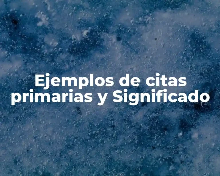 Ejemplos de citas primarias y Significado