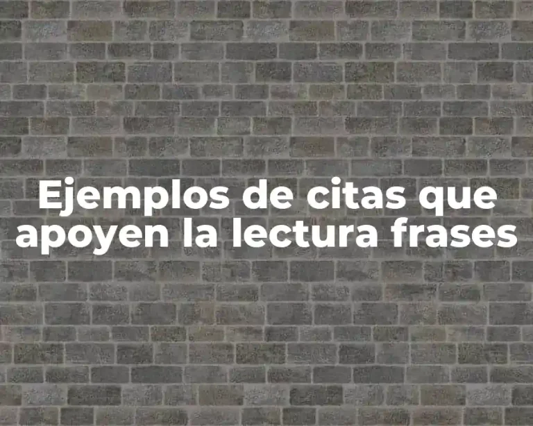 Ejemplos de citas que apoyen la lectura frases