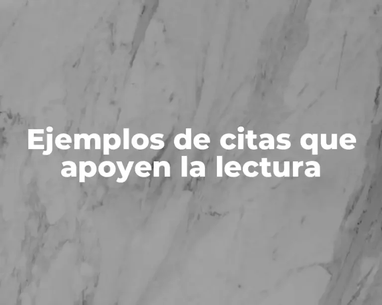 Ejemplos de citas que apoyen la lectura