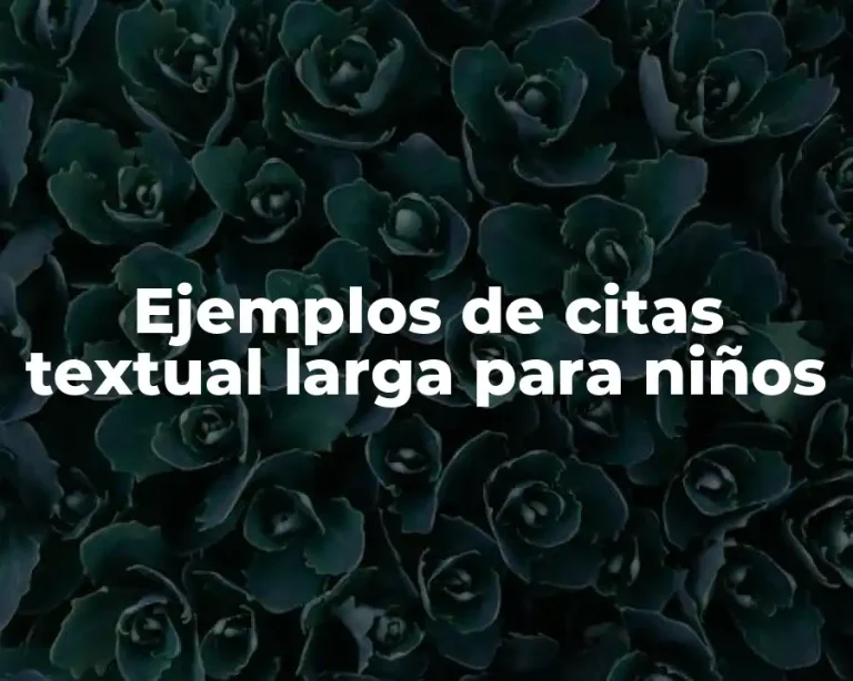 Ejemplos de citas textual larga para niños