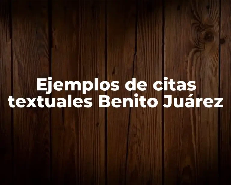 Ejemplos de citas textuales Benito Juárez