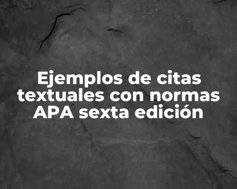 Ejemplos de citas textuales con normas APA sexta edición