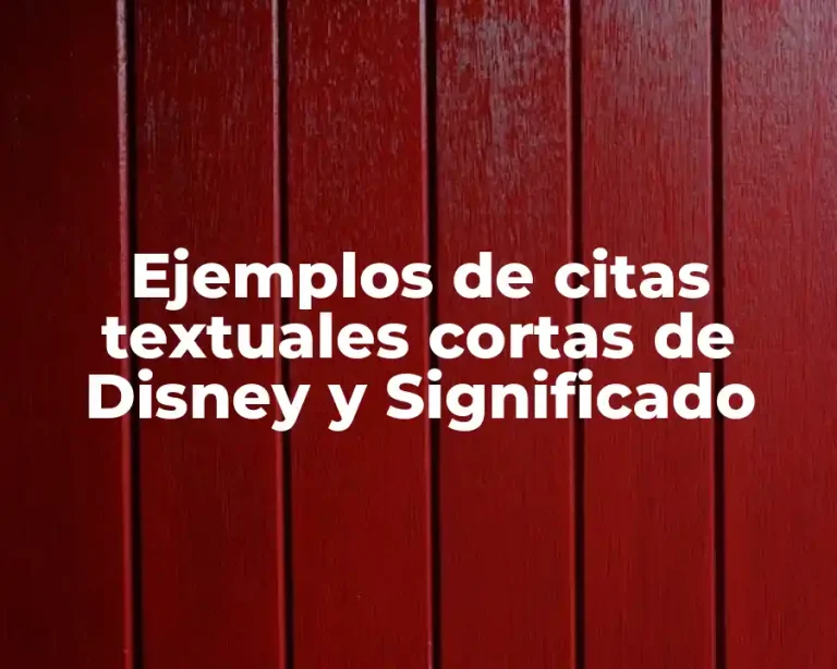 Ejemplos de citas textuales cortas de Disney y Significado