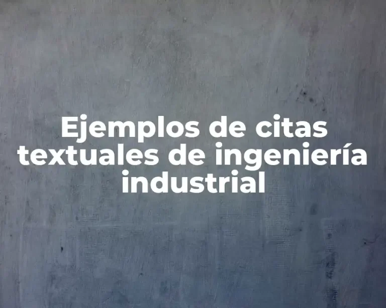 Ejemplos de citas textuales de ingeniería industrial