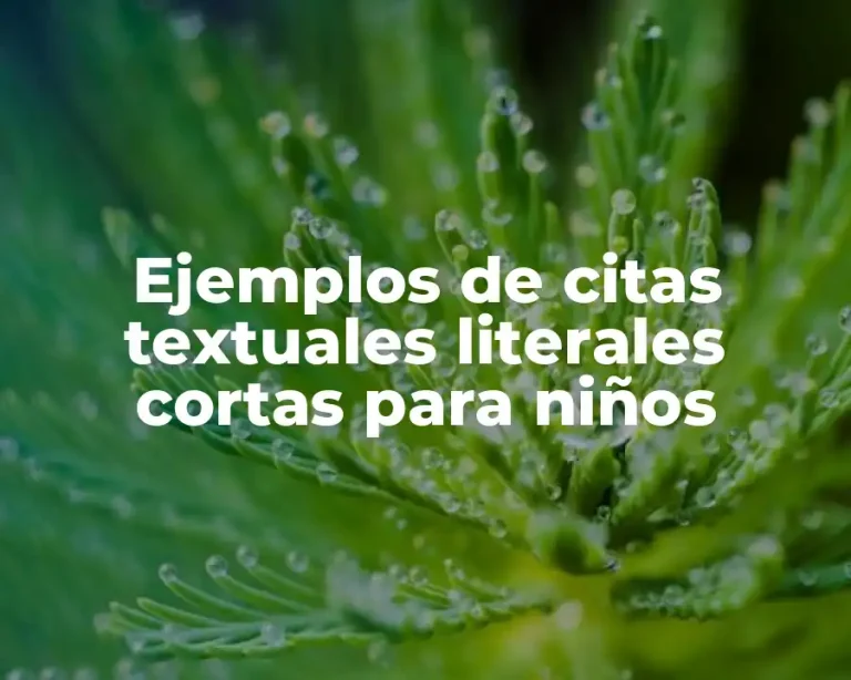 Ejemplos de citas textuales literales cortas para niños