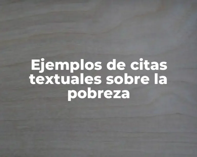 Ejemplos de citas textuales sobre la pobreza