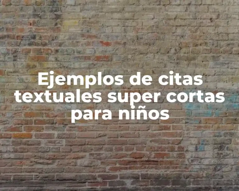 Ejemplos de citas textuales super cortas para niños