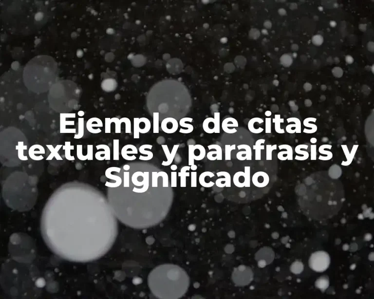 Ejemplos de citas textuales y parafrasis y Significado