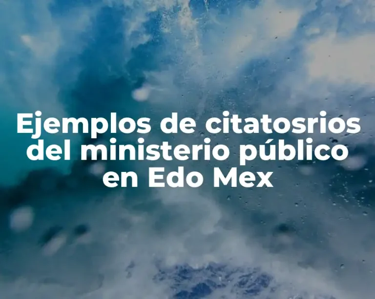 Ejemplos de citatosrios del ministerio público en Edo Mex
