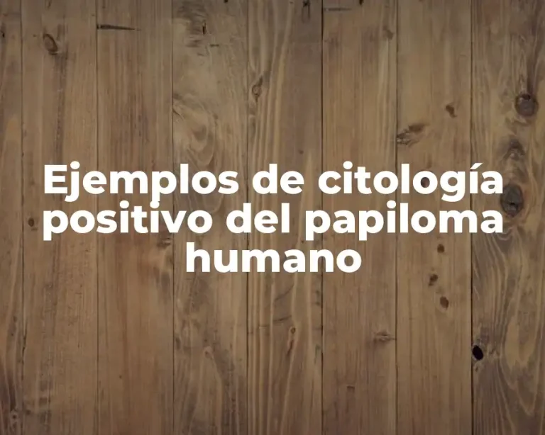 Ejemplos de citología positivo del papiloma humano