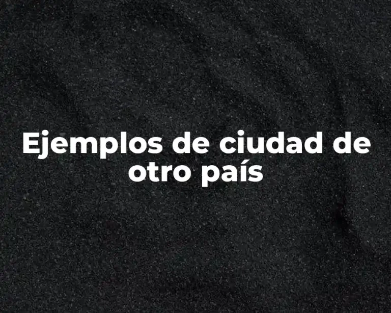 Ejemplos de ciudad de otro país