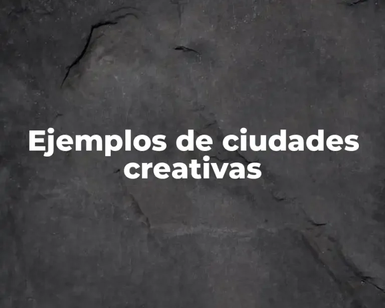 Ejemplos de ciudades creativas