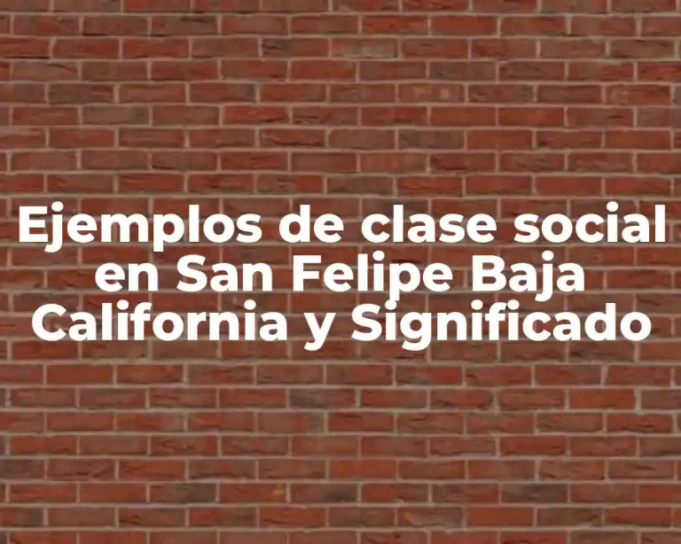 Ejemplos de clase social en San Felipe Baja California y Significado