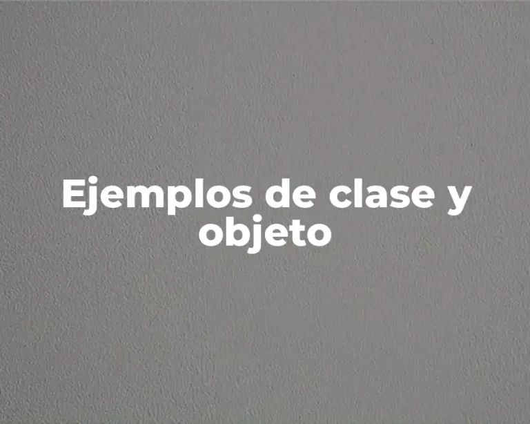 Ejemplos de clase y objeto