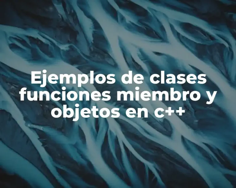 Ejemplos de clases funciones miembro y objetos en c++