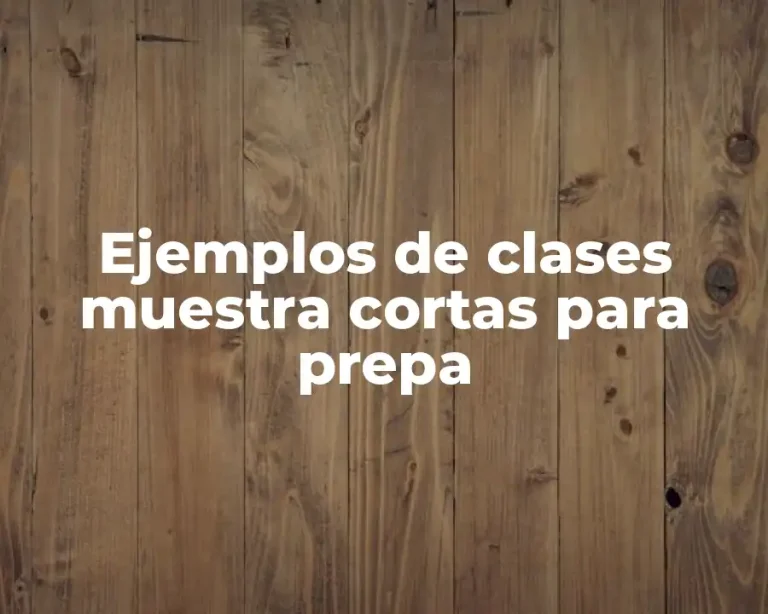 Ejemplos de clases muestra cortas para prepa