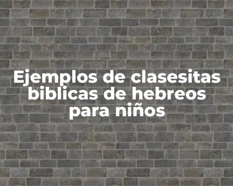 Ejemplos de clasesitas biblicas de hebreos para niños