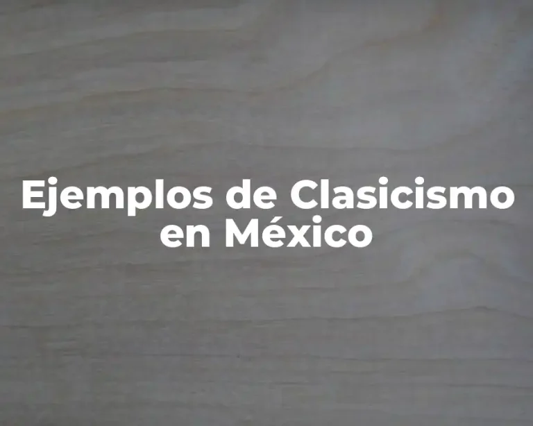 Ejemplos de Clasicismo en México
