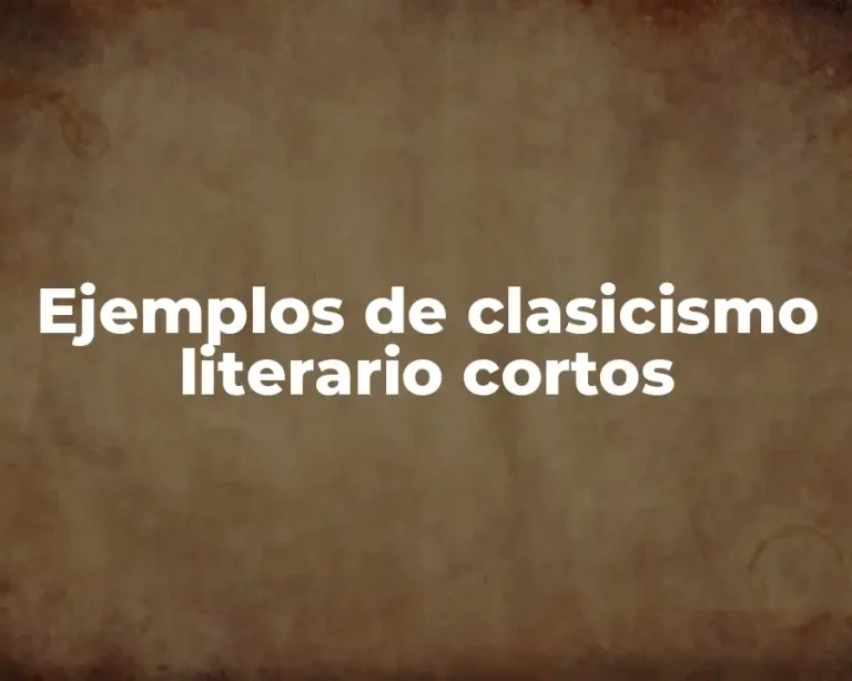 Ejemplos de clasicismo literario cortos