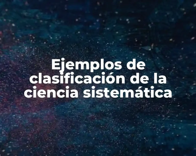 Ejemplos de clasificación de la ciencia sistemática