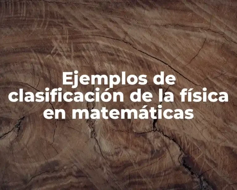 Ejemplos de clasificación de la física en matemáticas