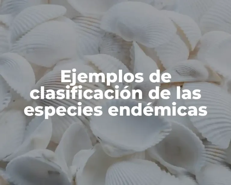 Ejemplos de clasificación de las especies endémicas