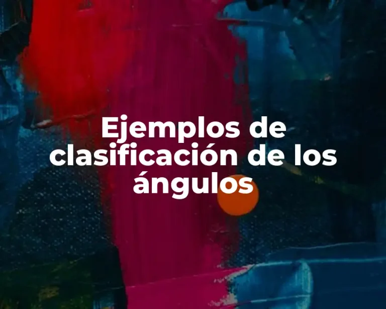 Ejemplos de clasificación de los ángulos