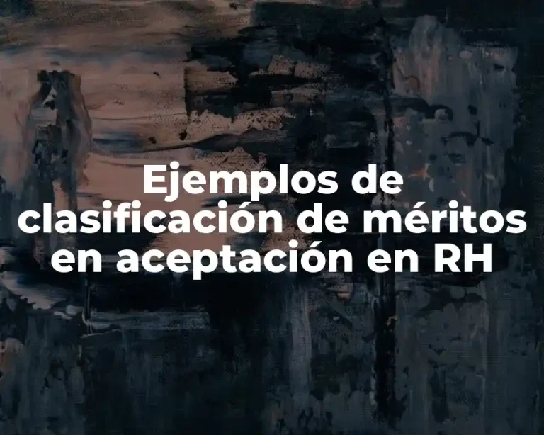Ejemplos de clasificación de méritos en aceptación en RH