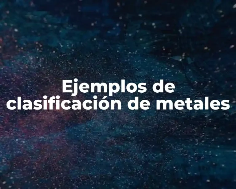 Ejemplos de clasificación de metales