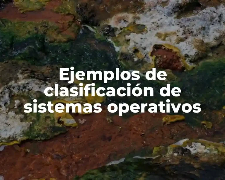 Ejemplos de clasificación de sistemas operativos