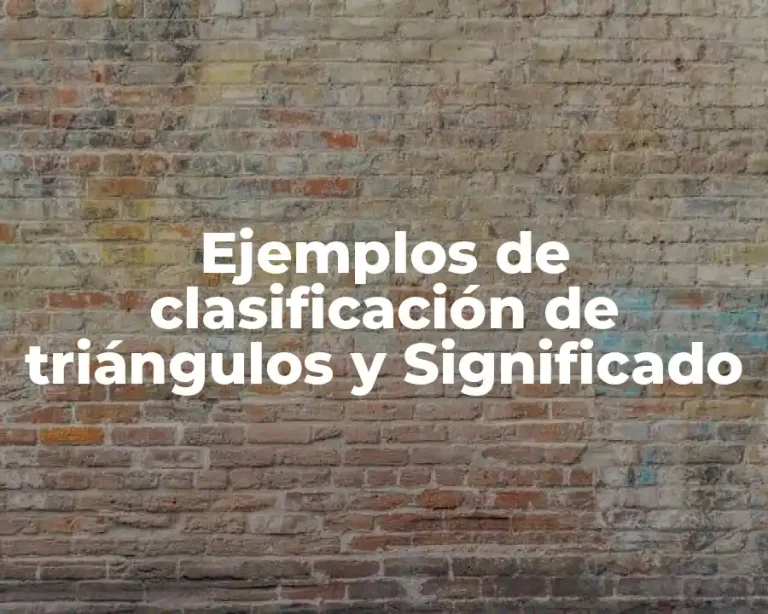 Ejemplos de clasificación de triángulos y Significado
