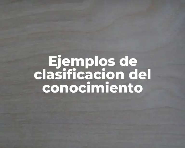 Ejemplos de clasificacion del conocimiento