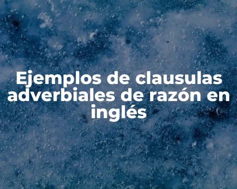 Ejemplos de clausulas adverbiales de razón en inglés