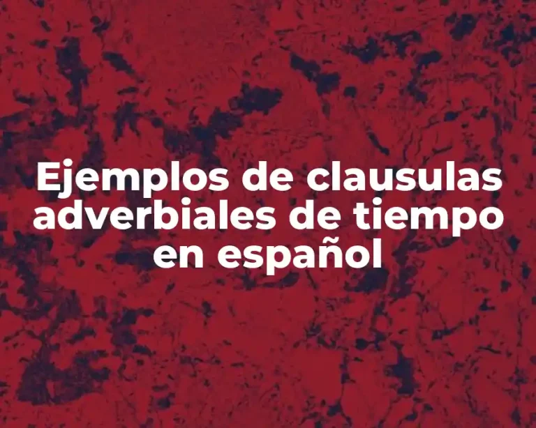Ejemplos de clausulas adverbiales de tiempo en español