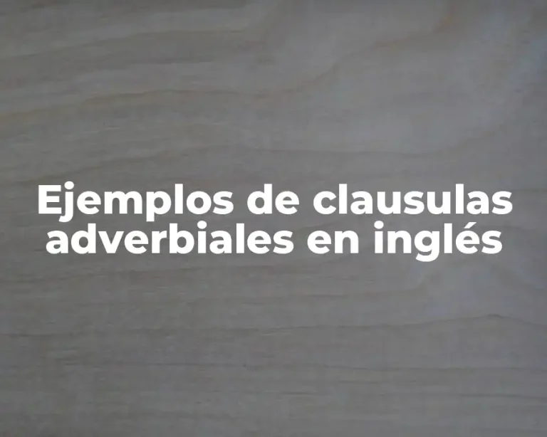 Ejemplos de clausulas adverbiales en inglés